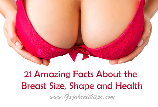 21 Amazing Facts About Breast Size, Shape and Health